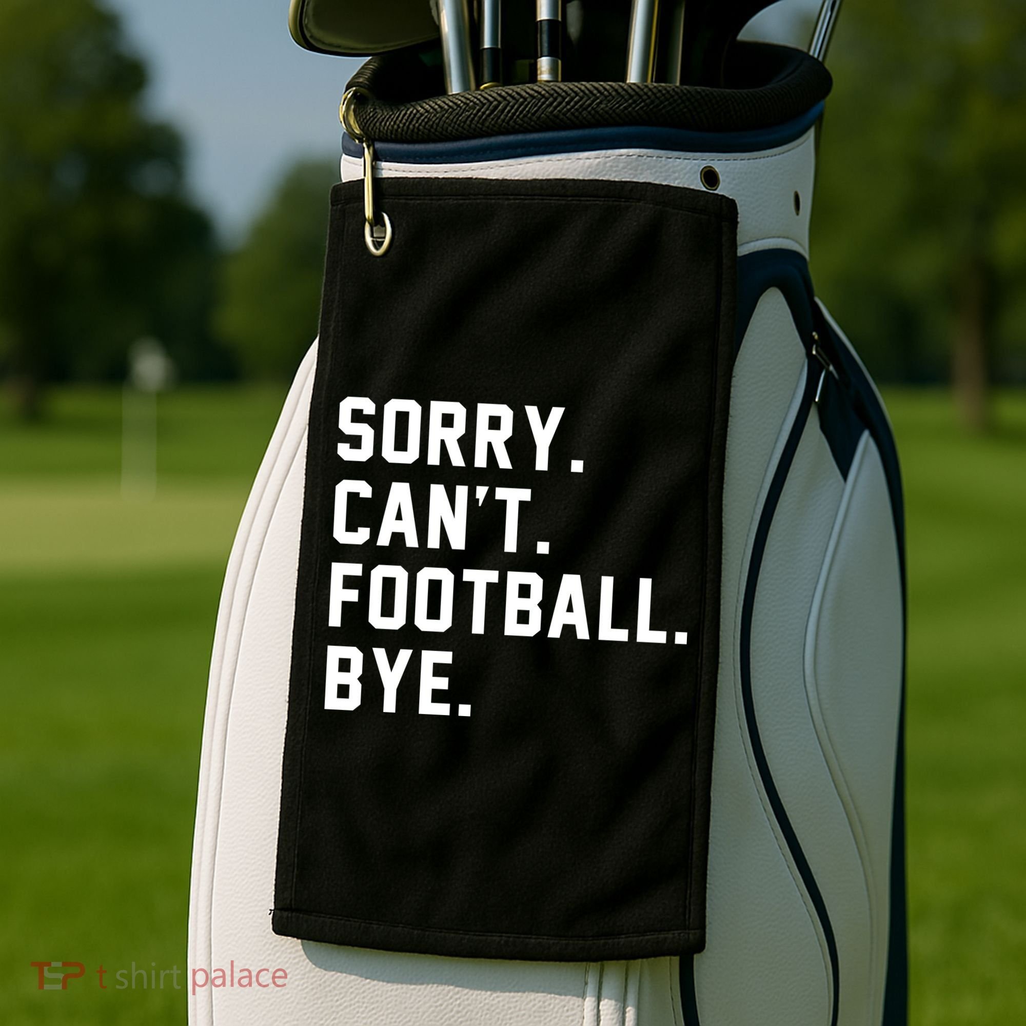 Sorry Cant Football Bye Golf Towel