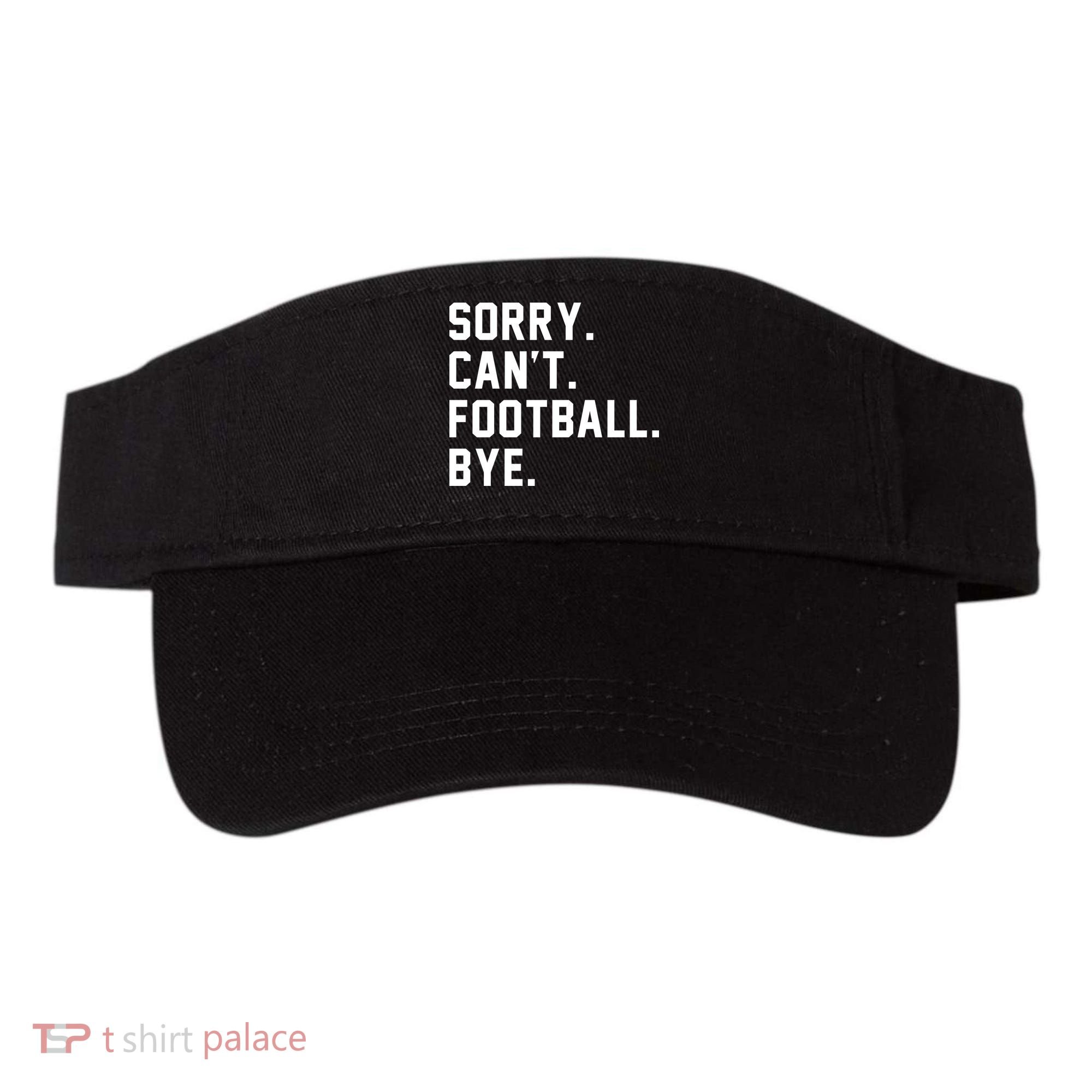 Sorry Cant Football Bye Visor