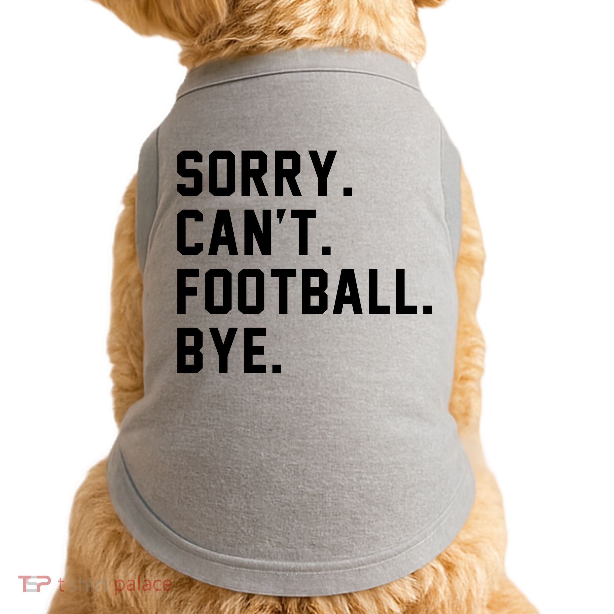 Sorry Cant Football Bye Doggie Tank