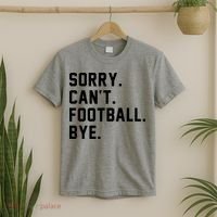 Sorry Cant Football Bye T-Shirt thumb 2