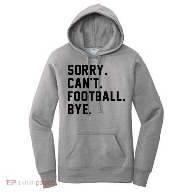 Sorry Cant Football Bye Women's Hoodie