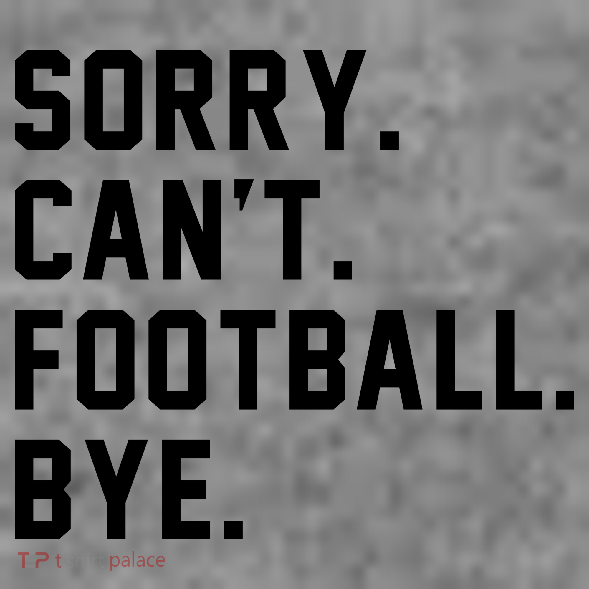 Sorry Cant Football Bye Toddler Hoodie