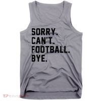 Sorry Cant Football Bye Tank Top thumb 0