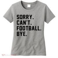Sorry Cant Football Bye Women's T-Shirt thumb 0