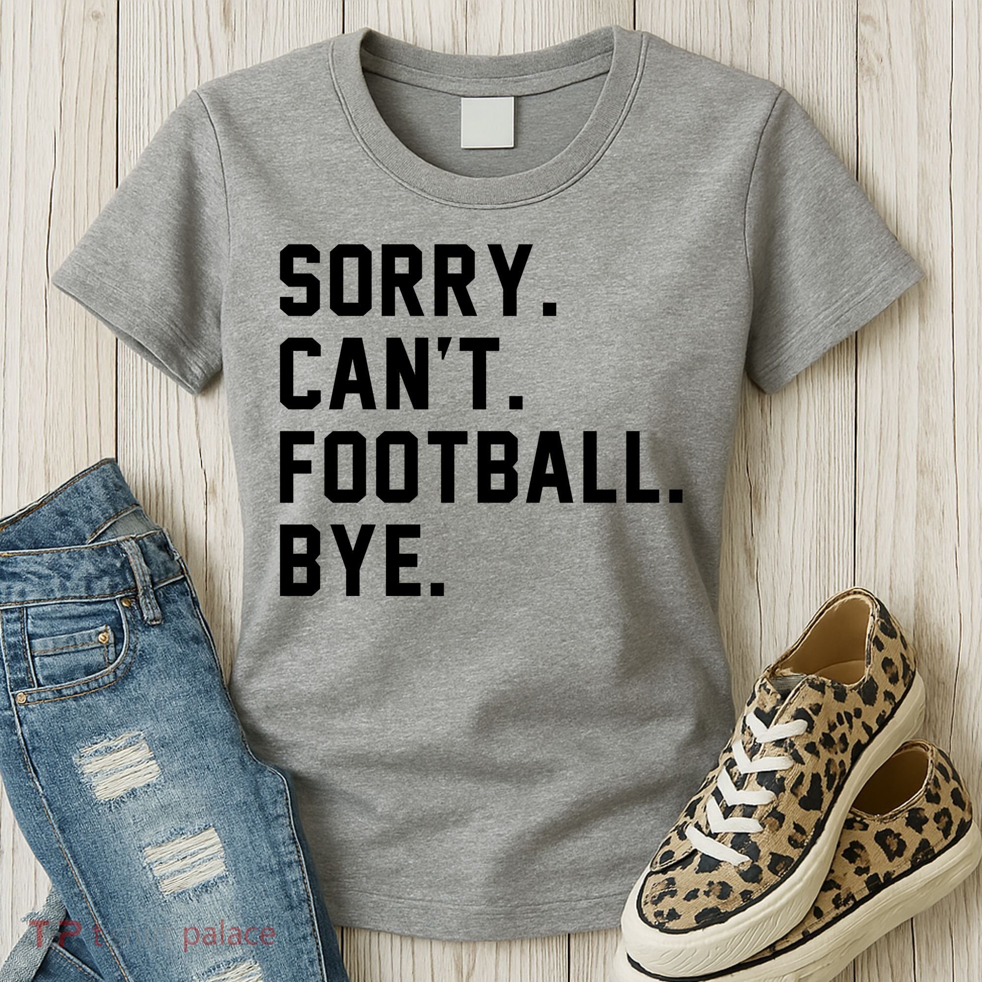 Sorry Cant Football Bye Women's T-Shirt