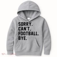 Sorry Cant Football Bye Kids Hoodie thumb 0