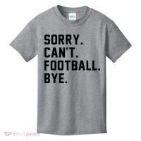 Sorry Cant Football Bye Kids T-Shirt thumb 0