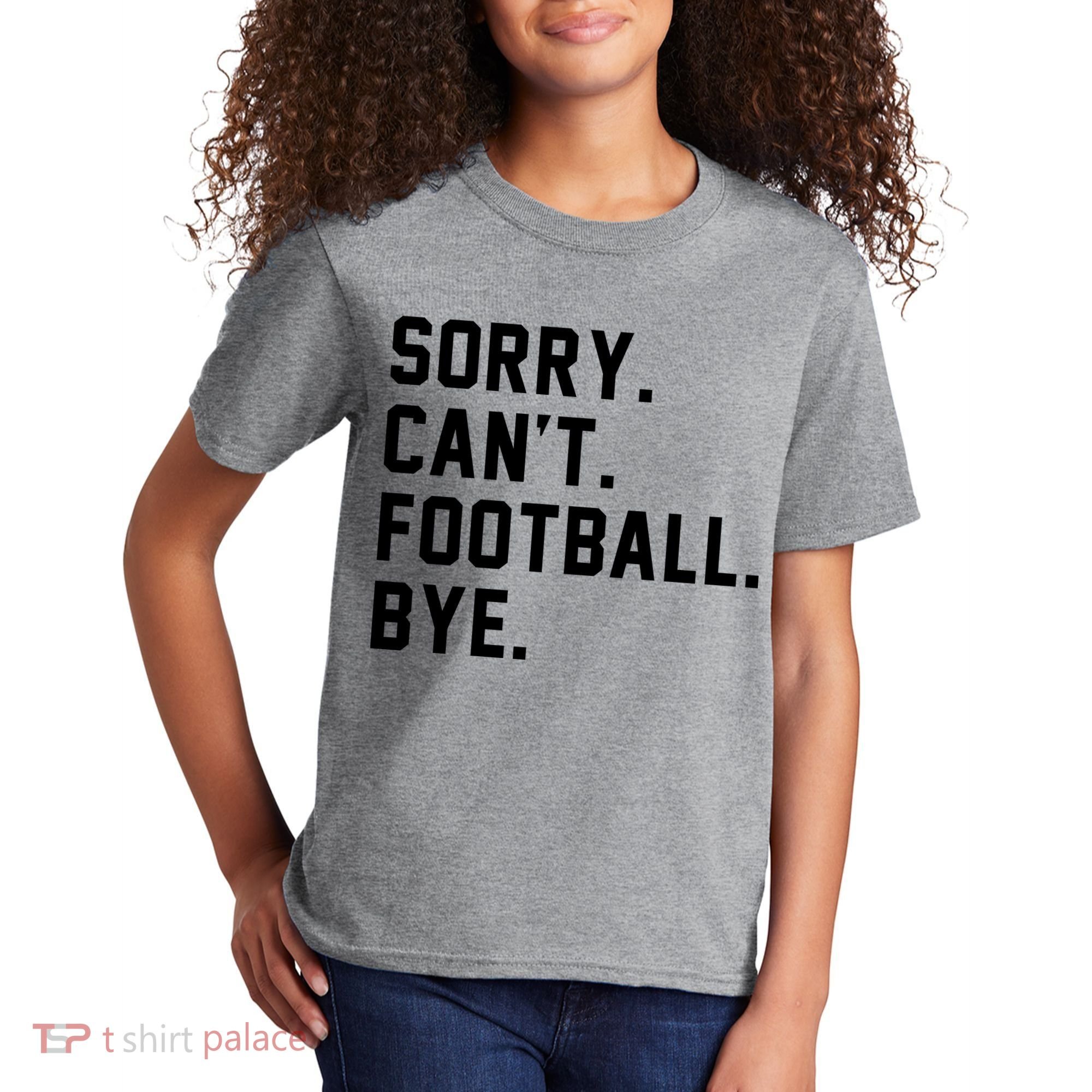 Sorry Cant Football Bye Kids T-Shirt
