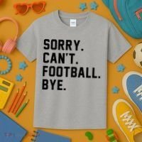 Sorry Cant Football Bye Kids T-Shirt thumb 3