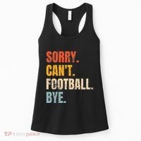 Sorry CanT Football Bye Retro Football Lovers Fan Football Women's Tank Top thumb 0