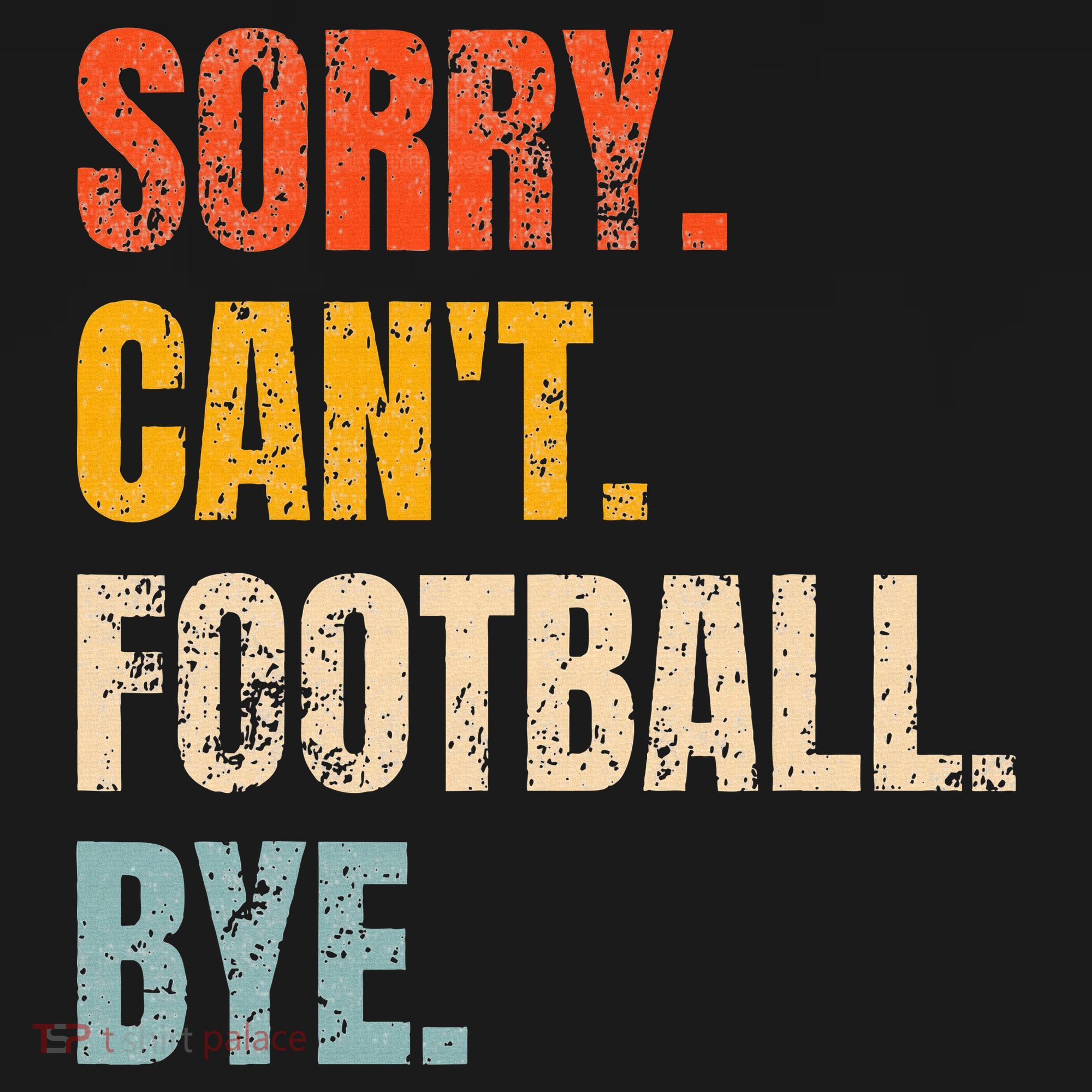 Sorry CanT Football Bye Retro Football Lovers Fan Football Women's Tank Top