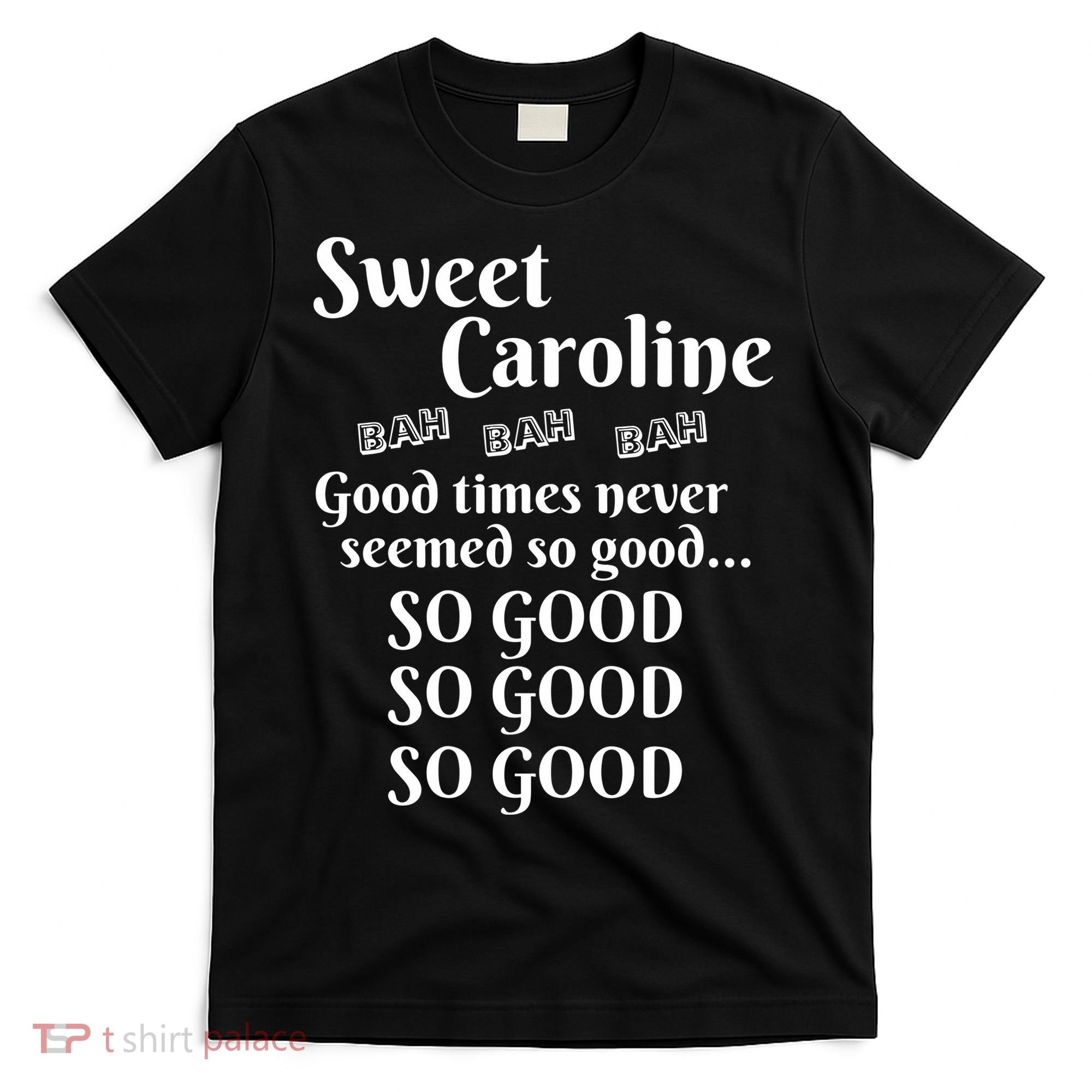 Sweet Caroline Good Times So Good So Good So Good T-Shirt