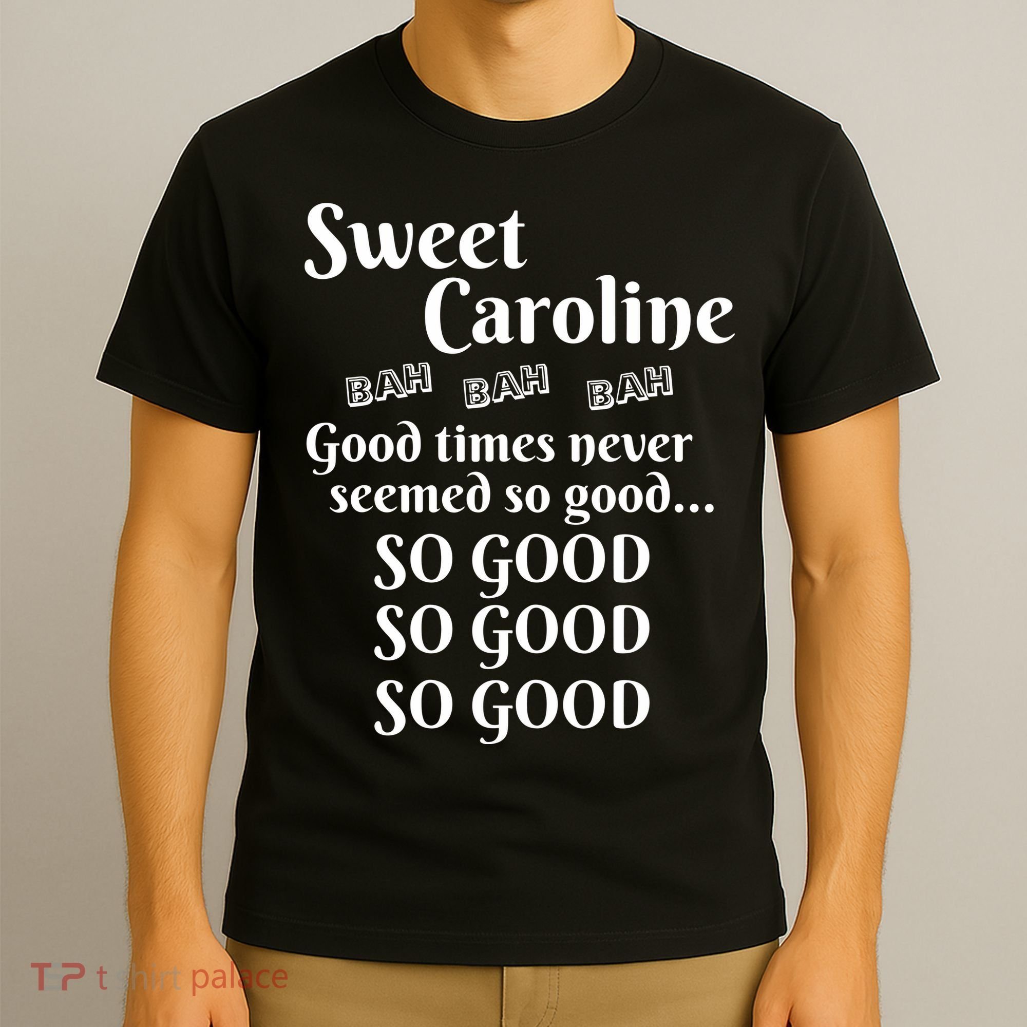 Sweet Caroline Good Times So Good So Good So Good T-Shirt