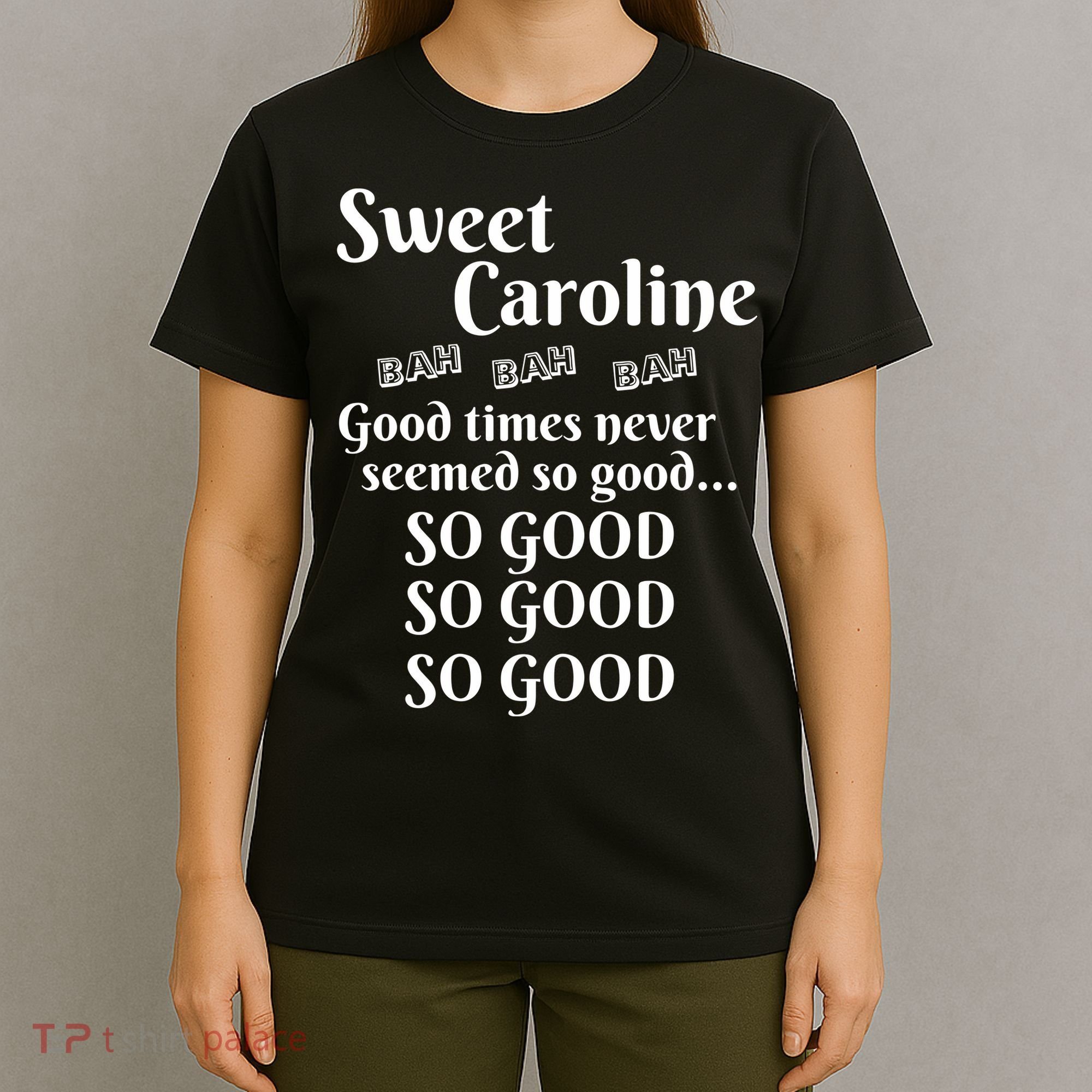 Sweet Caroline Good Times So Good So Good So Good T-Shirt