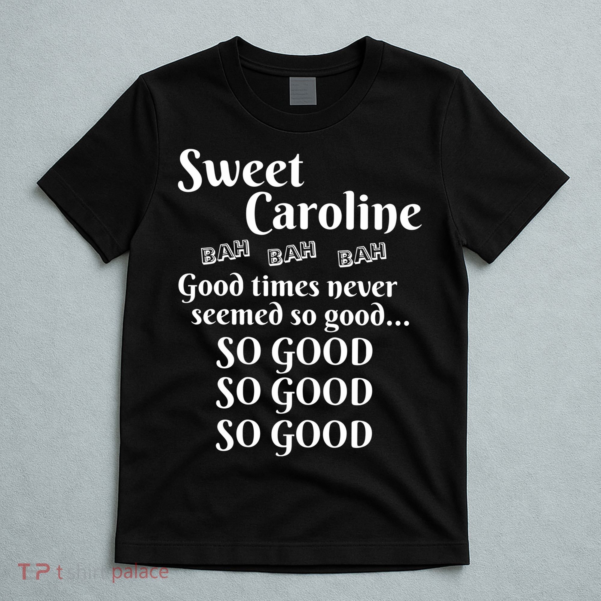 Sweet Caroline Good Times So Good So Good So Good T-Shirt