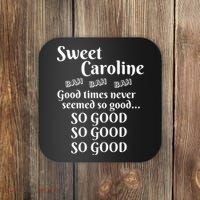 Sweet Caroline Good Times So Good So Good So Good Coaster thumb 0