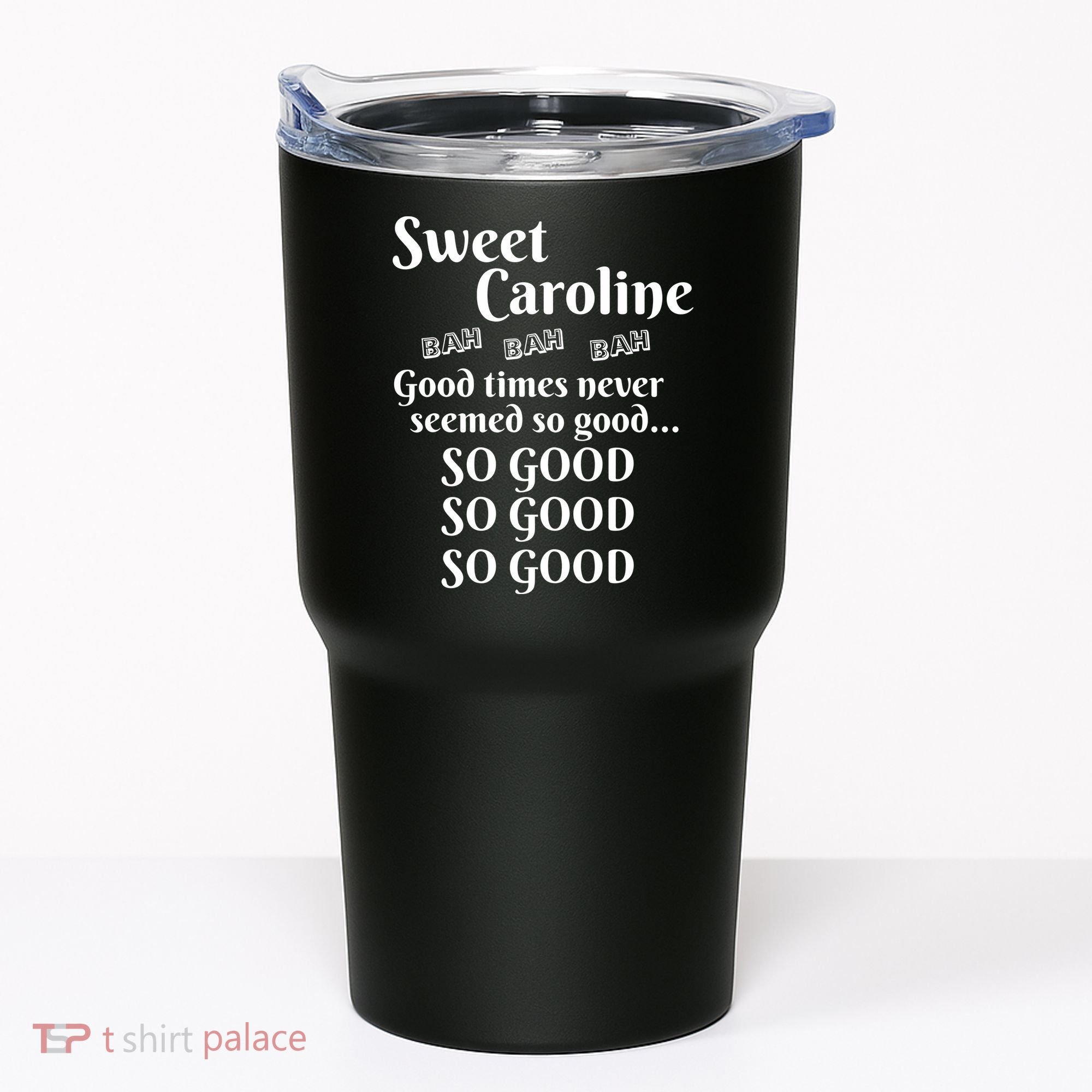 Sweet Caroline Good Times So Good So Good So Good Tumbler