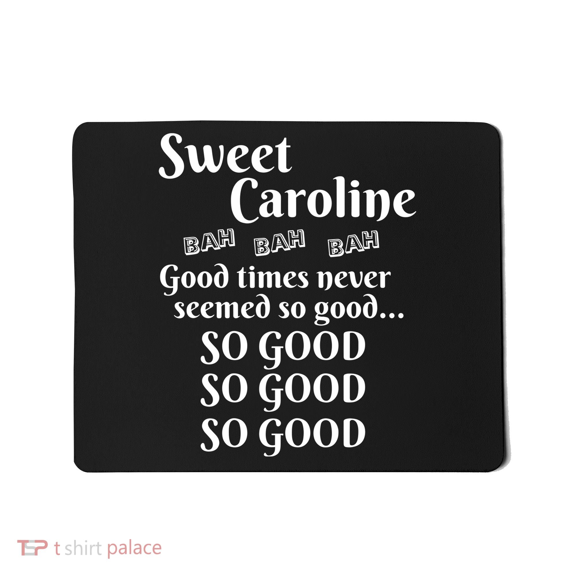 Sweet Caroline Good Times So Good So Good So Good Mousepad