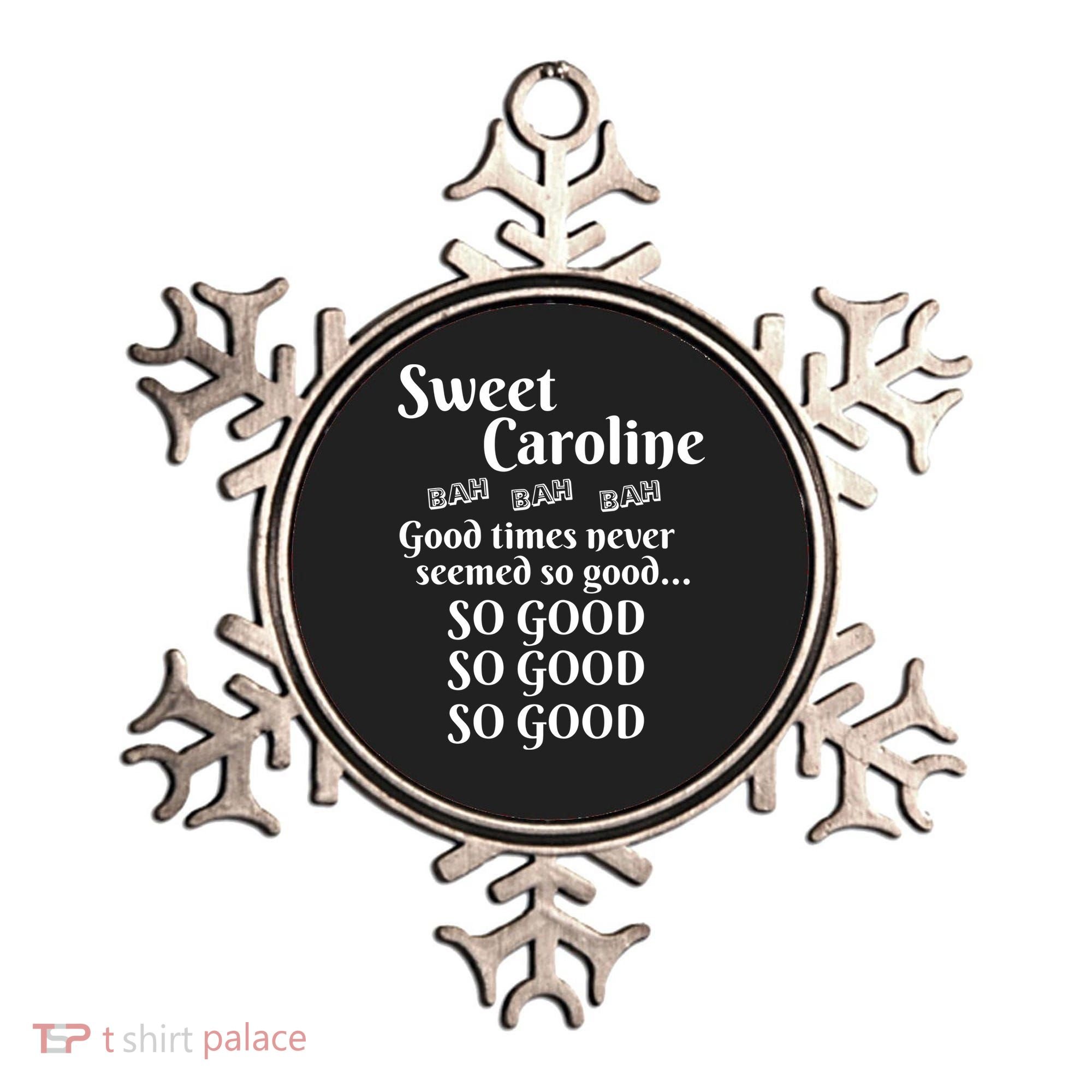 Sweet Caroline Good Times So Good So Good So Good Ornament