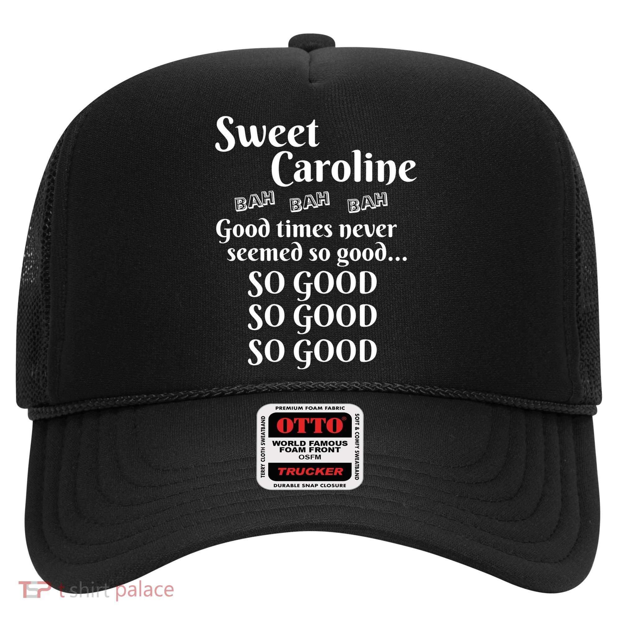Sweet Caroline Good Times So Good So Good So Good Hat