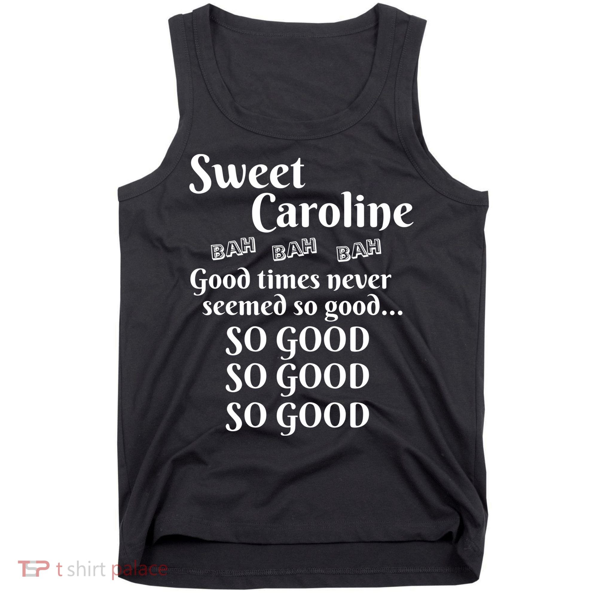 Sweet Caroline Good Times So Good So Good So Good Tank Top