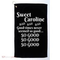 Sweet Caroline Good Times So Good So Good So Good Golf Towel thumb 0