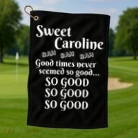 Sweet Caroline Good Times So Good So Good So Good Golf Towel thumb 1