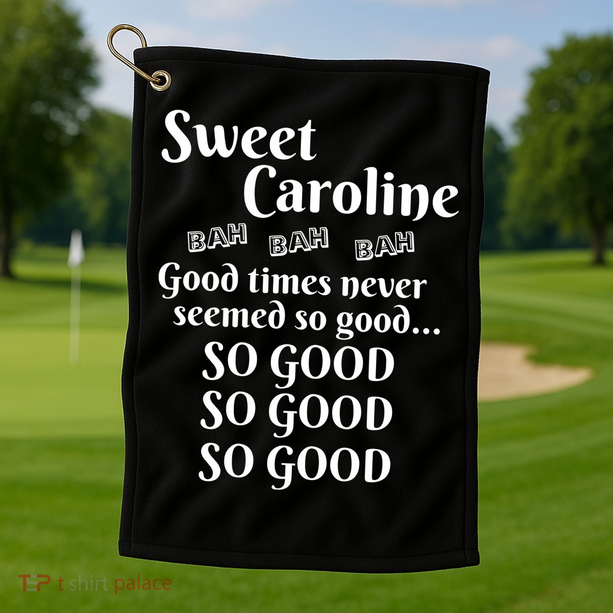 Sweet Caroline Good Times So Good So Good So Good Golf Towel