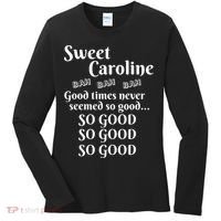Sweet Caroline Good Times So Good So Good So Good Women's Long Sleeve Shirt thumb 0