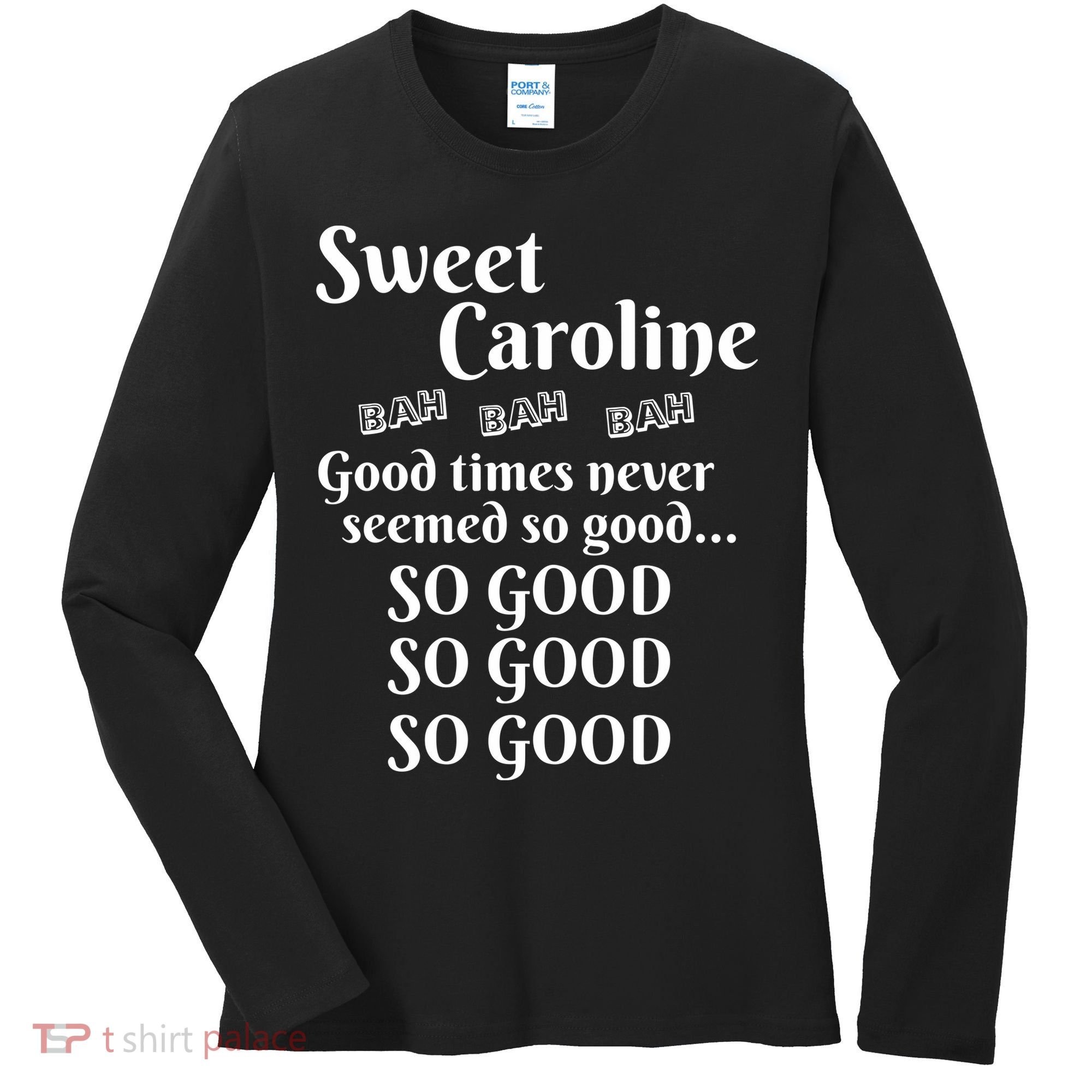 Sweet Caroline Good Times So Good So Good So Good Women's Long Sleeve Shirt