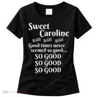 Sweet Caroline Good Times So Good So Good So Good Women's T-Shirt thumb 0