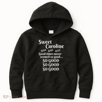 Sweet Caroline Good Times So Good So Good So Good Kids Hoodie thumb 0