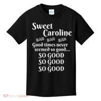 Sweet Caroline Good Times So Good So Good So Good Kids T-Shirt thumb 0