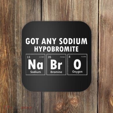 Science Chemistry Got Any Sodium Hypobromite NaBrO Coaster