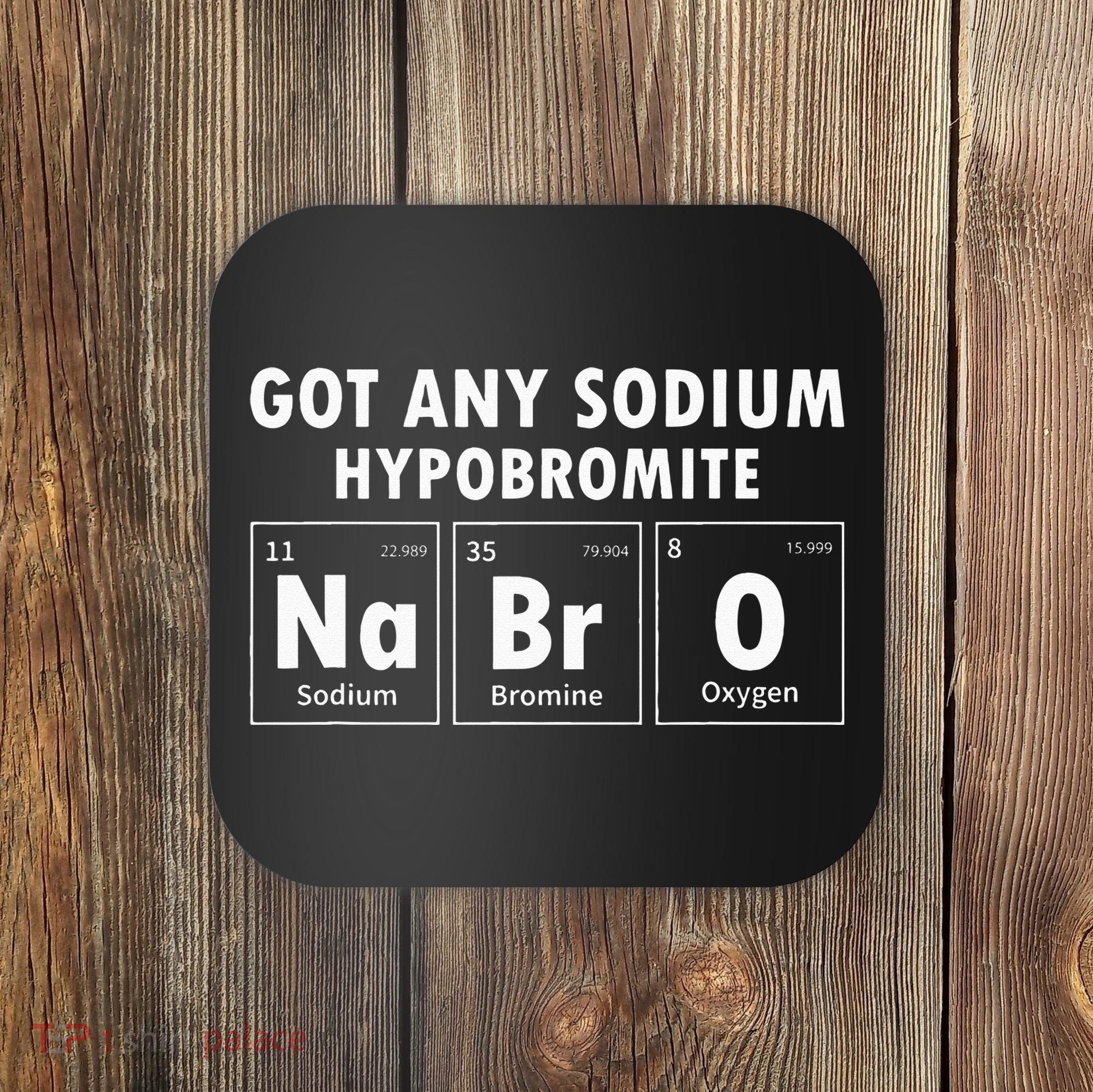 Science Chemistry Got Any Sodium Hypobromite NaBrO Coaster