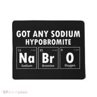Science Chemistry Got Any Sodium Hypobromite NaBrO Mousepad thumb 0
