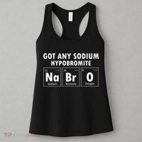 Science Chemistry Got Any Sodium Hypobromite NaBrO Women's Tank Top thumb 3