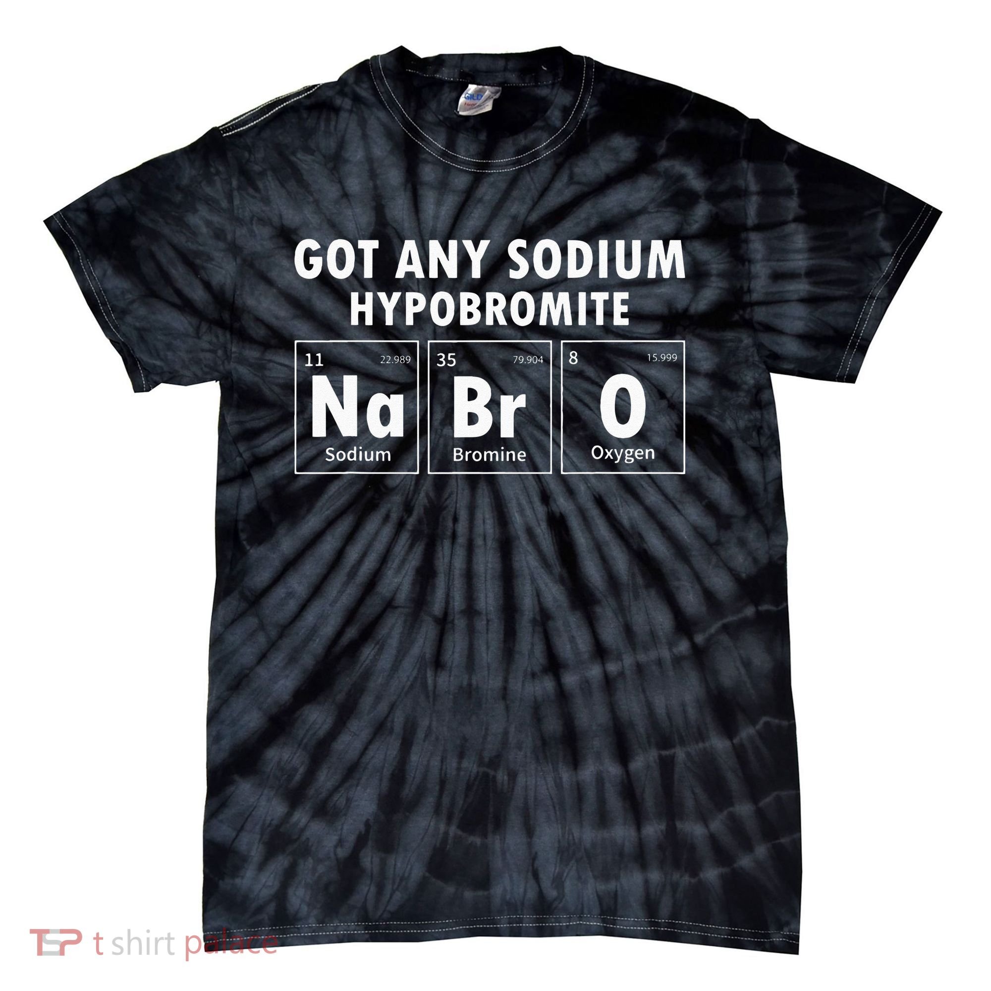 Science Chemistry Got Any Sodium Hypobromite NaBrO Tie-Dye T-Shirt