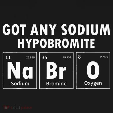 Science Chemistry Got Any Sodium Hypobromite NaBrO Tie-Dye T-Shirt