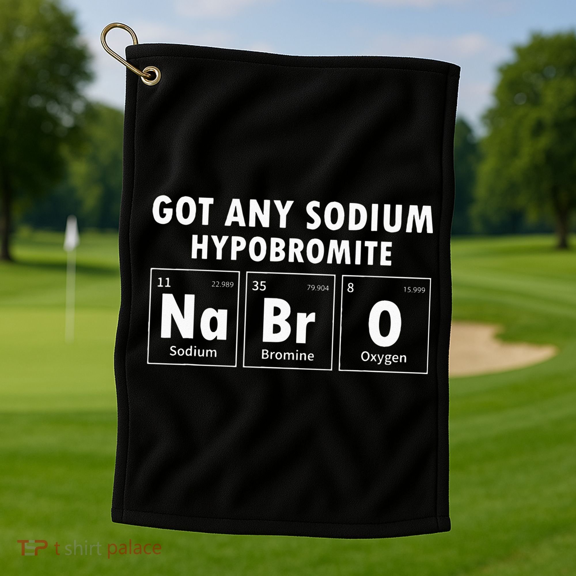 Science Chemistry Got Any Sodium Hypobromite NaBrO Golf Towel