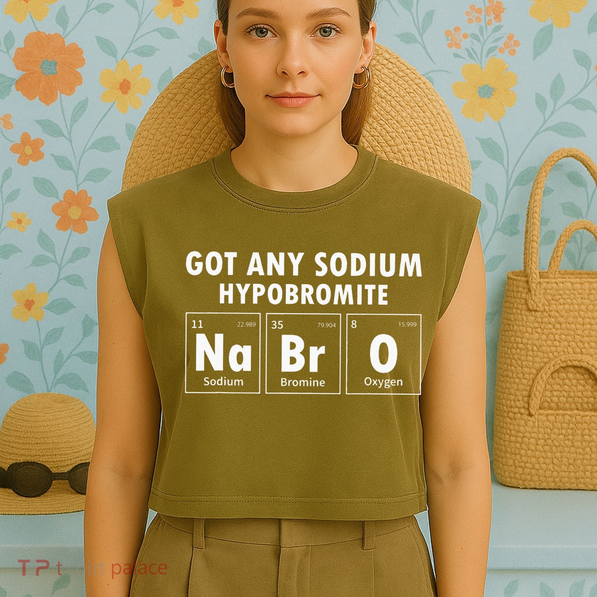 Science Chemistry Got Any Sodium Hypobromite NaBrO Garment-Dyed Women's Muscle Tee