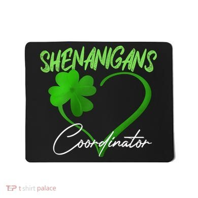 Shenanigans Coordinator Green Heart Shamrock St Patricks Day Mousepad