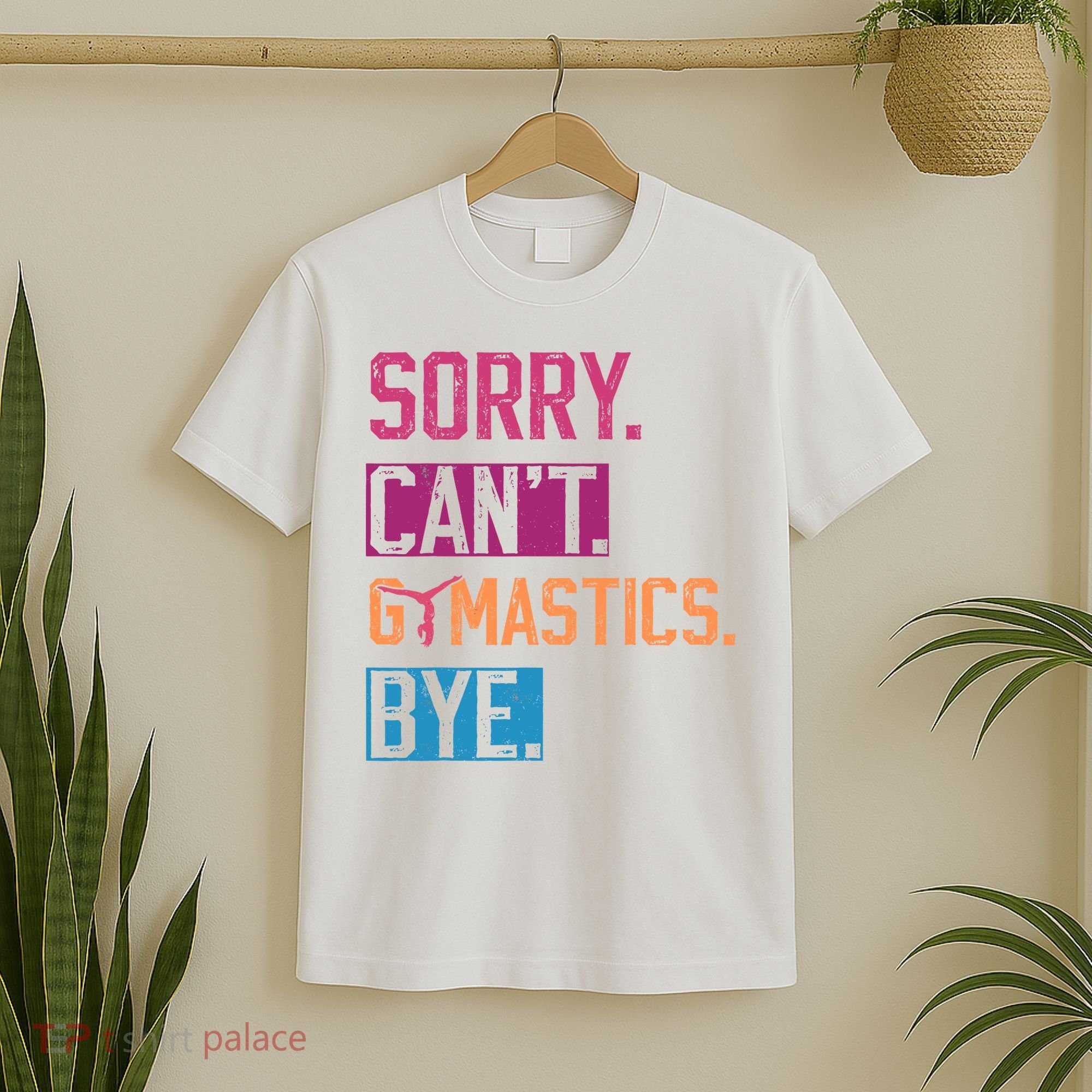 Sorry CanT Gymnastics Bye Funny Gymnastics Player Vintage T-Shirt