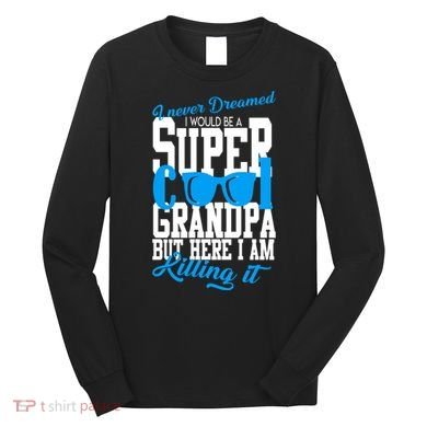Super Cool Grandpa Long Sleeve Shirt