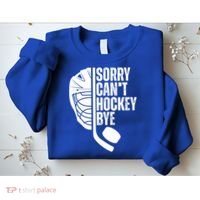 Sorry Cant Hockey Bye Hockey Player Funny Hockey Lovers Great Gift Sweatshirt thumb 2