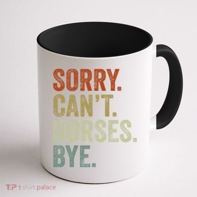 Sorry Cant Horses Bye Funny Horse Coffee Mug back