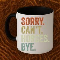 Sorry Cant Horses Bye Funny Horse Coffee Mug thumb 2