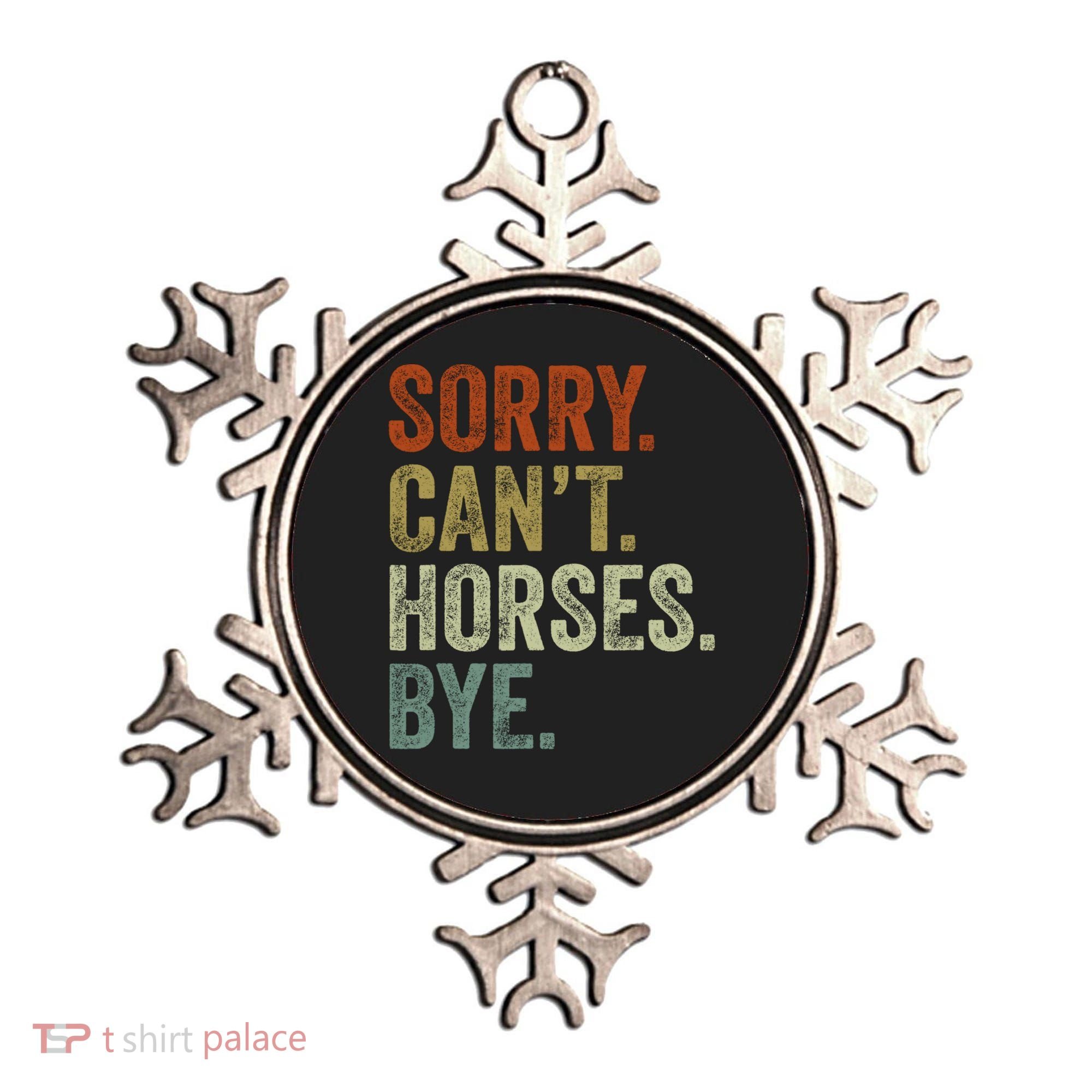 Sorry Cant Horses Bye Funny Horse Ornament