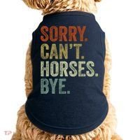 Sorry Cant Horses Bye Funny Horse Doggie Tank thumb 0