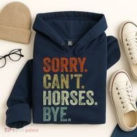 Sorry Cant Horses Bye Funny Horse Hoodie thumb 4